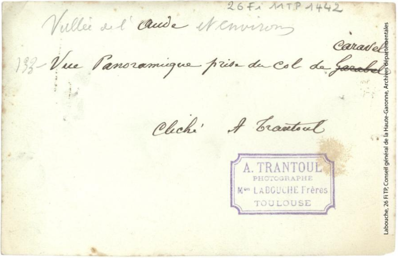 Vallée de l'Aude et environs. 133. Vue panoramique prise du col de Caravel [Garavel ou Garabeil] / photographie Amédée Trantoul (1837-1910). - Toulouse : maison Labouche frères, [entre 1900 et 1910]. - Photographie (1900/1910) - verso