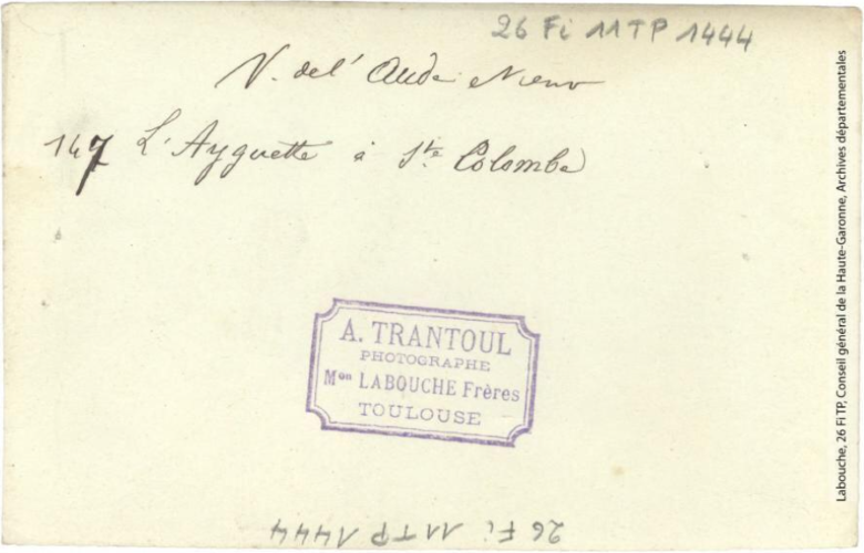 Vallée de l'Aude et environs. 147. L'Ayguette [L'Aiguette] à Sainte-Colombe[-sur-Guette] / photographie Amédée Trantoul (1837-1910). - Toulouse : maison Labouche frères, [entre 1900 et 1910]. - Photographie (1900/1910) - verso