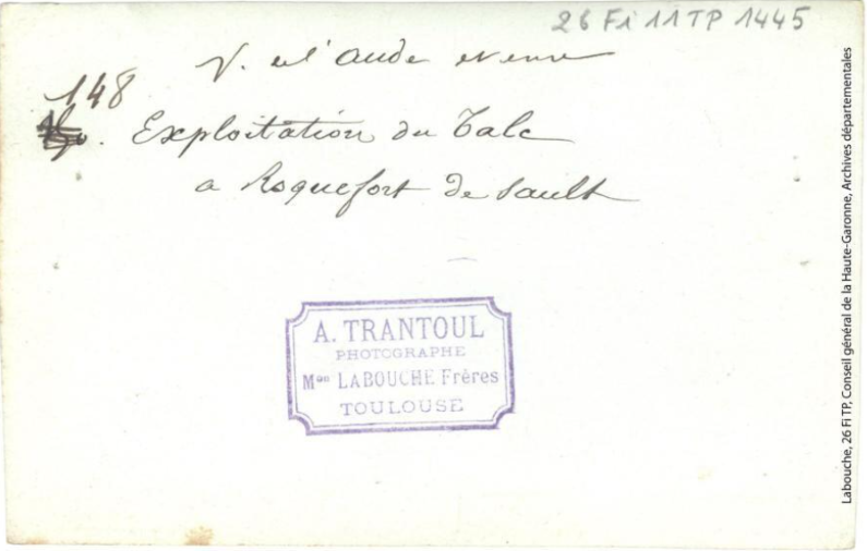 Vallée de l'Aude et environs. 148. Exploitation du talc à Roquefort-de-Sault / photographie Amédée Trantoul (1837-1910). - Toulouse : maison Labouche frères, [entre 1900 et 1910]. - Photographie (1900/1910) - verso