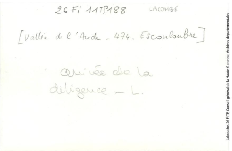 Vallée de l'Aude. 474. Escouloubre : la poste et arrivée de la diligence. - Toulouse : phototypie Labouche frères, marque LF au verso, [entre 1911 et 1925]. - Carte postale (1911/1925) - verso