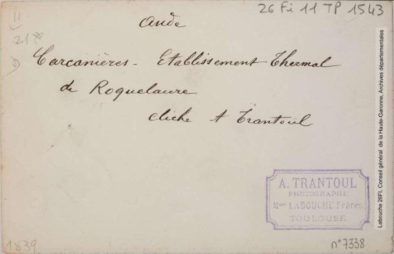 Aude. Carcanières : établissement thermal de Roquelaure / photographie Amédée Trantoul (1837-1910). - Toulouse : maison Labouche frères, [entre 1900 et 1910]. - Photographie (1900/1910) - verso
