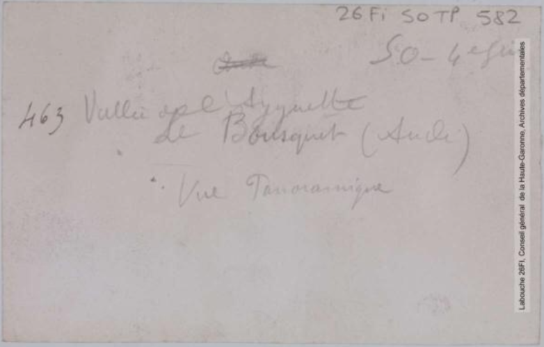 S.-O. 4e série. 463. Vallée de l'Ayguette [Aiguette]. Le Bousquet (Aude) : vue panoramique. - Toulouse : maison Labouche frères, [entre 1900 et 1940]. - Photographie (1900/1940) - verso
