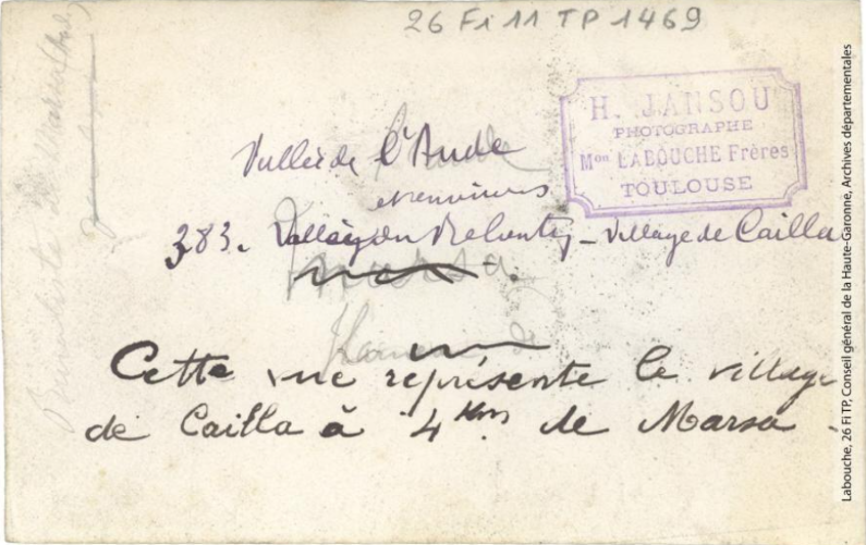Vallée de l'Aude et environs. 383. Vallée du Rebenty : village de Cailla / photographie Henri Jansou (1874-1966). - Toulouse : maison Labouche frères, [entre 1900 et 1940]. - Photographie (1900/1940) verso
