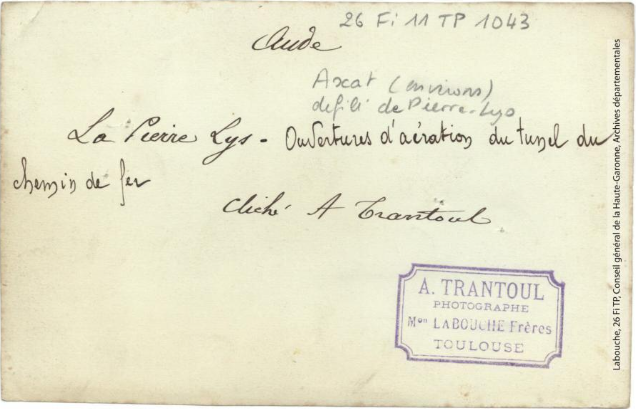 Vallée de l'Aude 113 - La Pierre Lys - ouvertures d'aération du tunnel du chemin de fer -photo Amédée Trantoul 1837-1910 -Toulouse -maison Labouche frères 1900-1910 p2 verso